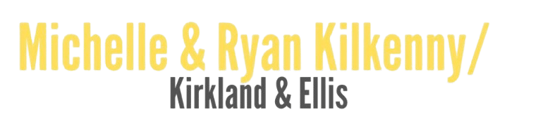 Michelle and Ryan Kilkenny/Kirkland & Ellis